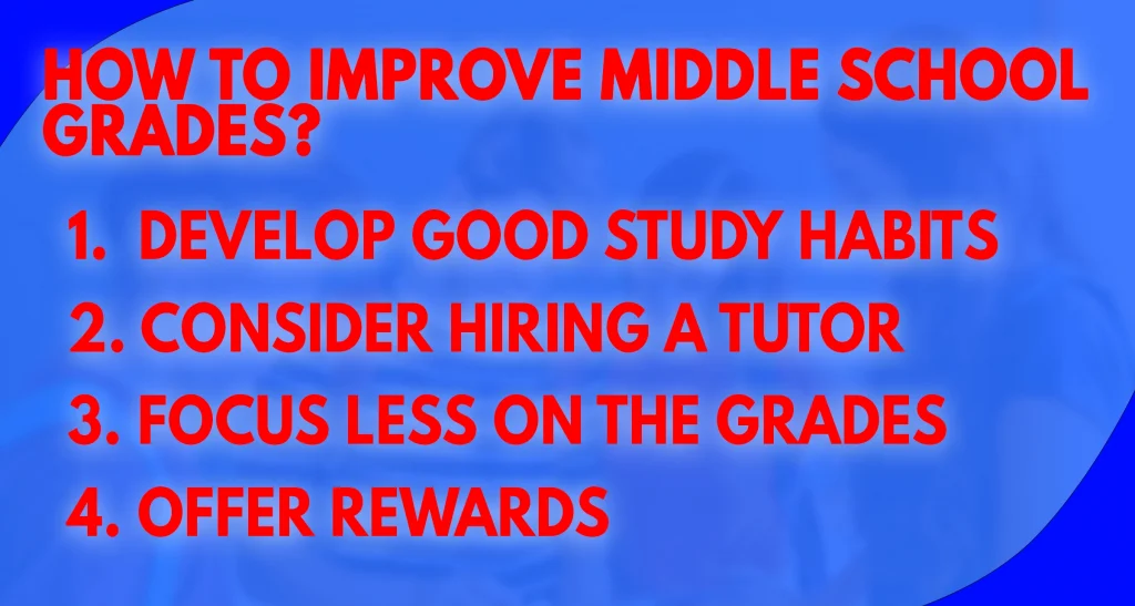 HOW TO IMPROVE MIDDLE SCHOOL GRADES?