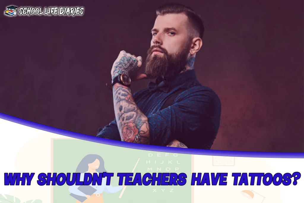 Why shouldn't teachers have tattoos?