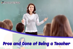 Pros and Cons of Being a Teacher