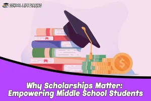 Why Scholarships Matter Empowering Middle School Students