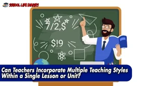 Can Teachers Incorporate Multiple Teaching Styles Within a Single Lesson or Unit