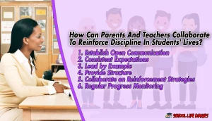 How Can Parents And Teachers Collaborate To Reinforce Discipline In Students' Lives
