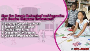 How Can Parents Be Involved and Supportive of a Creative Classroom Environment