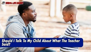 Should I Talk To My Child About What The Teacher Said