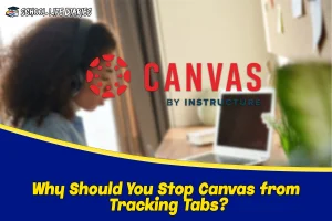Why Should You Stop Canvas from Tracking Tabs