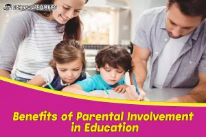 Benefits of Parental Involvement in Education