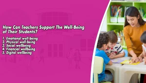 How Can Teachers Support The Well-Being of Their Students