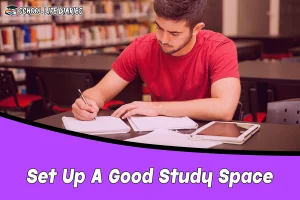 Set Up A Good Study Space