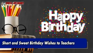 Short and Sweet Birthday Wishes to Teachers