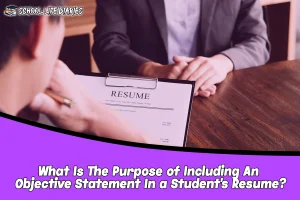 What Is The Purpose of Including An Objective Statement In A Student's Resume(