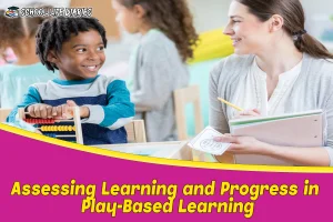 Assessing Learning and Progress in Play-Based Learning