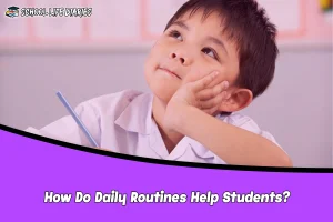 How Do Daily Routines Help Students