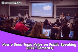 How a Good Topic Helps on Public Speaking (SECS Elements)