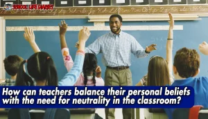 How can teachers balance their personal beliefs with the need for neutrality in the classroom