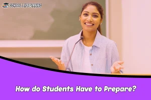 How do Students Have to Prepare