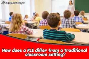 How does a PLE differ from a traditional classroom setting