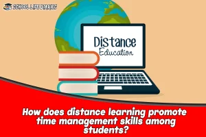 How does distance learning promote time management skills among students
