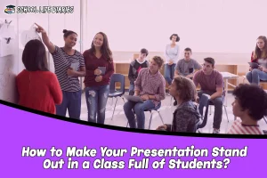 How to Make Your Presentation Stand Out in a Class Full of Students