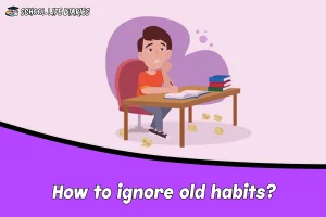 How to ignore old habits