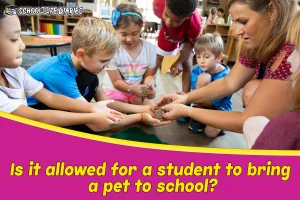 Is it allowed for a student to bring a pet to school