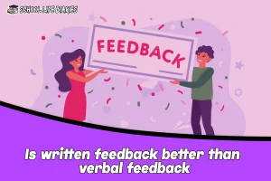 Is written feedback better than verbal feedback