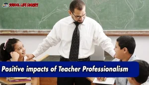 Positive impacts of Teacher Professionalism