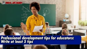 Professional development tips for educators Write at least 5 tips