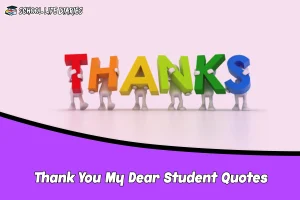 Thank You My Dear Student Quotes