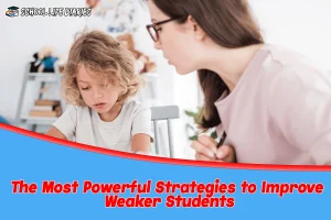 The Most Powerful Strategies to Improve Weaker Students