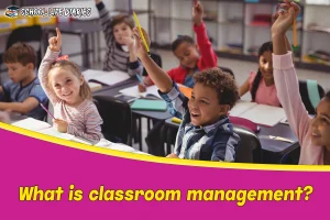 What is classroom management