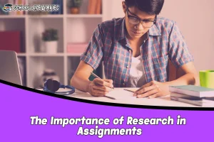 The Importance of Research in Assignments