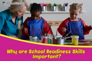 Why are School Readiness Skills Important