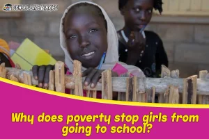 Why does poverty stop girls from going to school