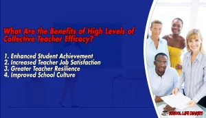 What Are the Benefits of High Levels of Collective Teacher Efficacy
