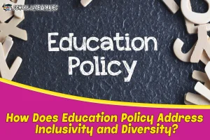 How Does Education Policy Address Inclusivity and Diversity