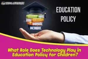 What Role Does Technology Play in Education Policy for Children