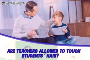 Are Teachers Allowed to Touch Students' Hair?
