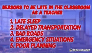 REASONS TO BE LATE IN THE CLASSROOM AS A TEACHER