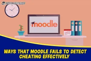 9 WAYS THAT MOODLE FAILS TO DETECT CHEATING EFFECTIVELY
