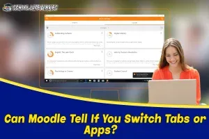Can Moodle Tell If You Switch Tabs or Apps