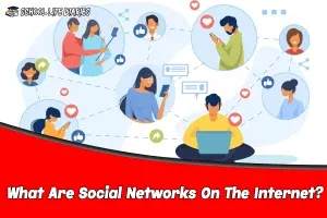What Are Social Networks On The Internet