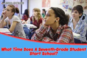 What Time Does A Seventh-Grade Student Start School