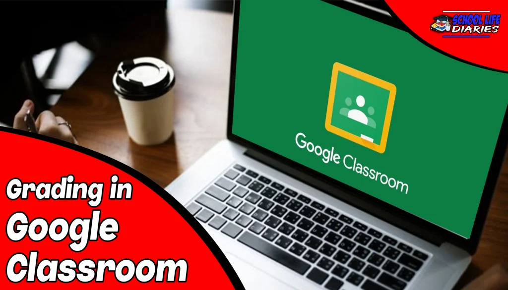 Grading in Google Classroom A Complete Guide
