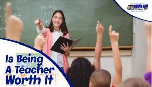 Is Being A Teacher Worth It