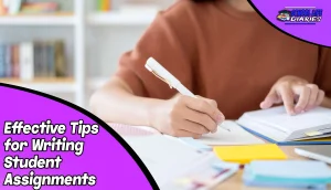 Effective Tips for Writing Student Assignments
