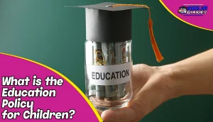 What is the Education Policy for Children